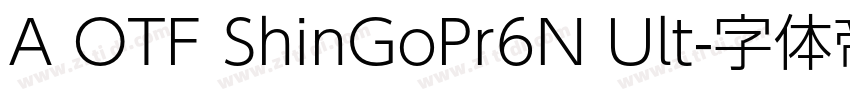 A OTF ShinGoPr6N Ult字体转换 A OTF ShinGoPr6N Ult字体转换